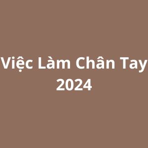 việc Làm Chân Tay