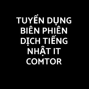 Biên Phiên Dịch Tiếng Nhật IT Comtor